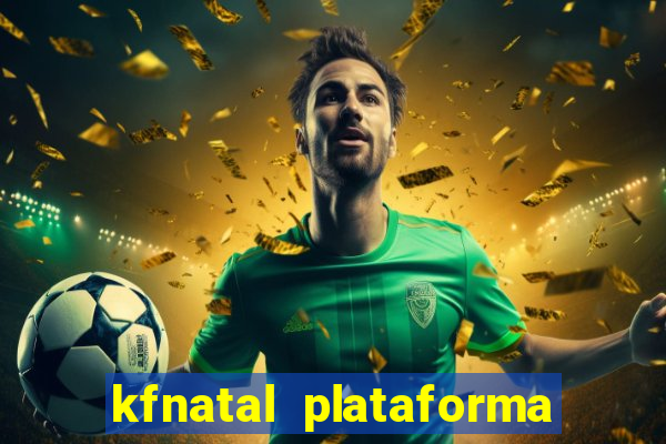 kfnatal plataforma de jogos